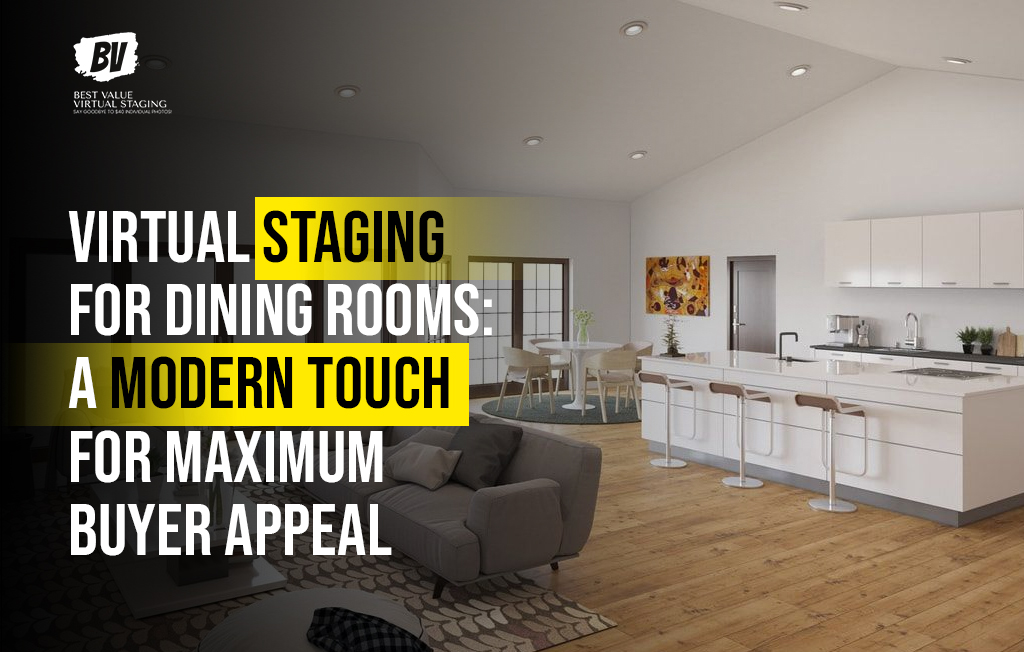 Virtual Staging for Dining Rooms: A Modern Touch for Maximum Buyer Appeal
